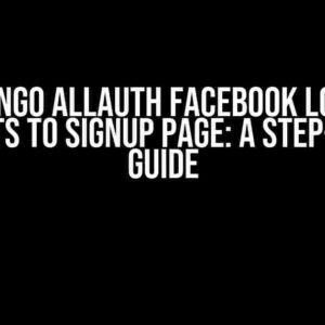 Django allauth Facebook Login Redirects to Signup Page: A Step-by-Step Guide