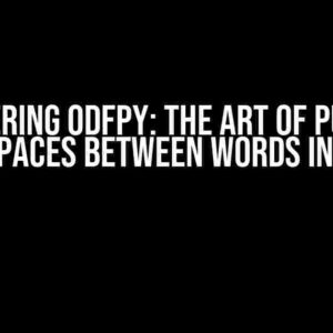 Mastering odfpy: The Art of Putting White Spaces Between Words in Python