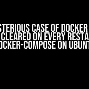 The Mysterious Case of Docker Volume Being Cleared on Every Restart via Docker-Compose on Ubuntu