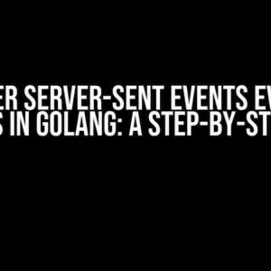 Trigger Server-Sent Events Every 2 Seconds in Golang: A Step-by-Step Guide